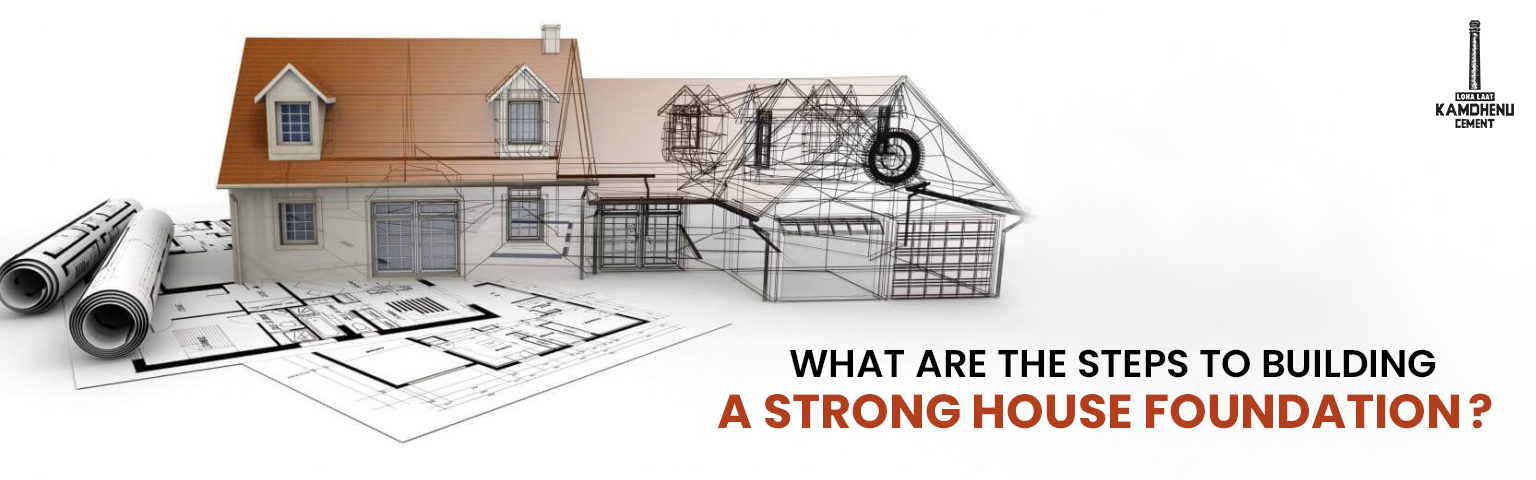 You are currently viewing What Are The Steps To Building A Strong House Foundation?