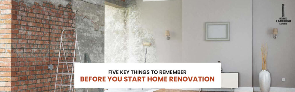 Five Key Things to Remember Before You Start Home Renovation
