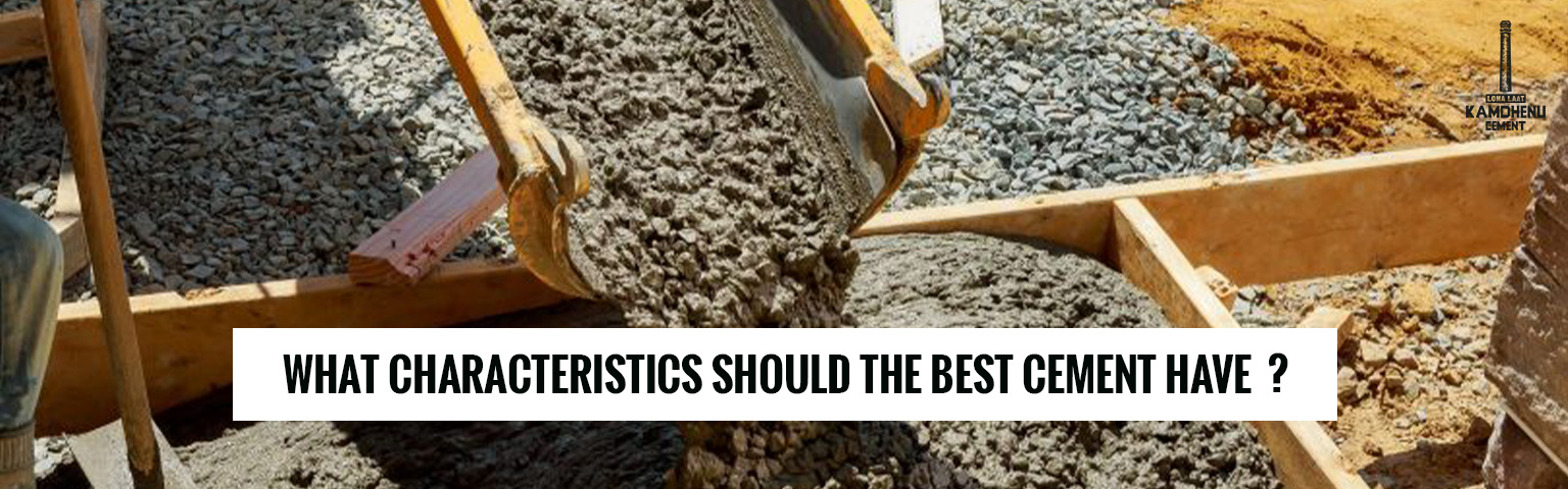 You are currently viewing What characteristics should the best cement have?