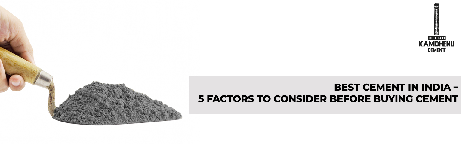 Best Cement in India – 5 Factors to Consider Before Buying Cement