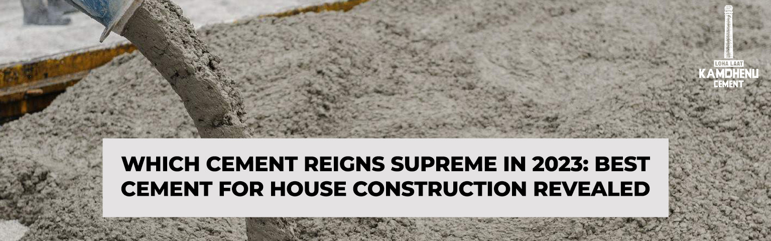 Read more about the article Which Cement Reigns Supreme in 2023: Best Cement for House Construction Revealed