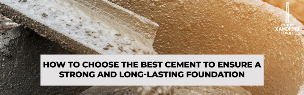 How to Choose the Best Cement to Ensure a Strong and Long-Lasting Foundation (1)