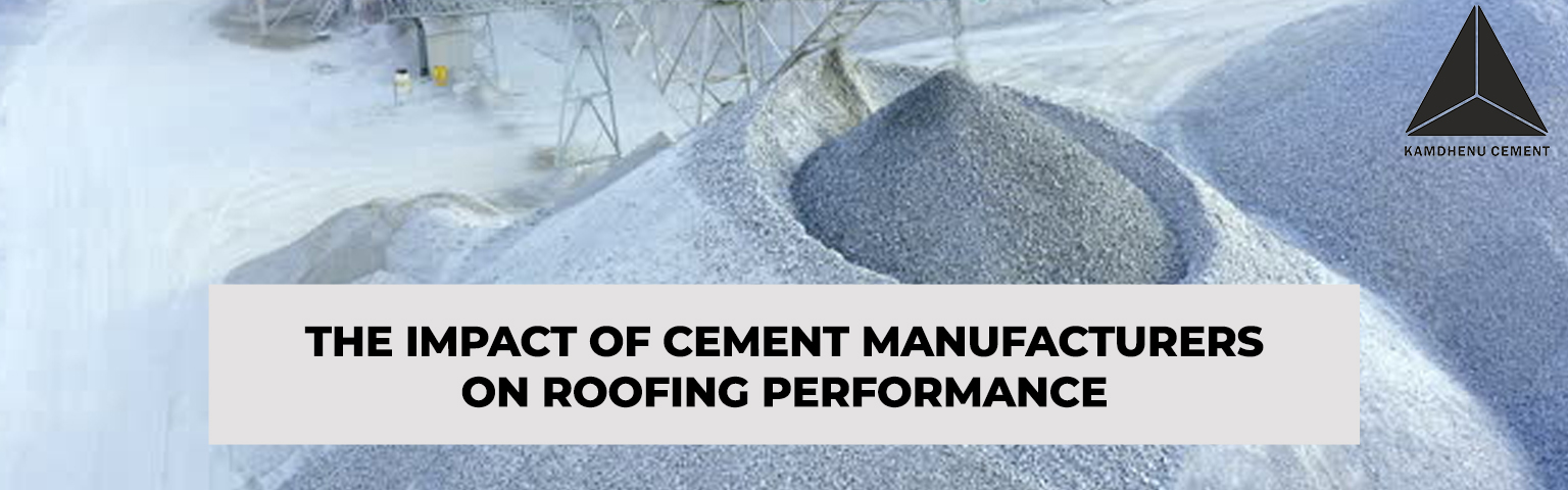 Read more about the article The Impact of Cement Manufacturers on Roofing Performance