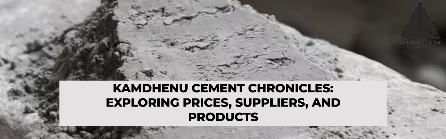 Read more about the article Kamdhenu Cement Chronicles: Exploring Prices, Suppliers, and Products