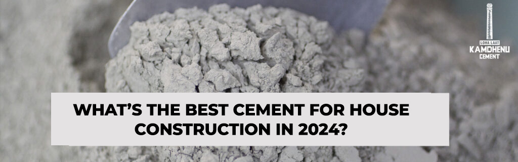 Best Cement for House Construction