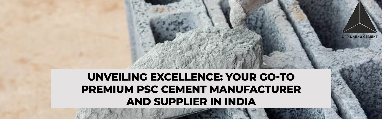 Read more about the article Unveiling Excellence: Your Go-To Premium PSC Cement Manufacturer and Supplier in India